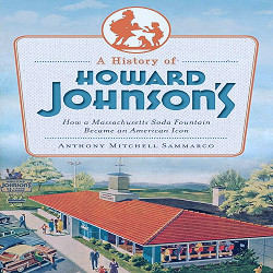 A History of Howard Johnson's: How a Massachusetts Soda Fountain Became an  American Icon (American Palate): Sammarco, Anthony Mitchell: 9781609494285:  Amazon.com: Books